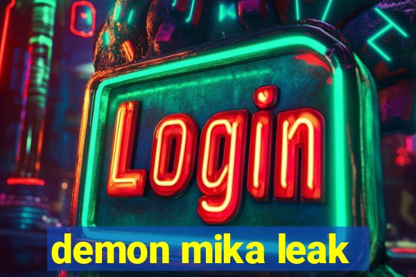 demon mika leak